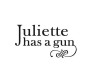 Juliette Has A Gun
